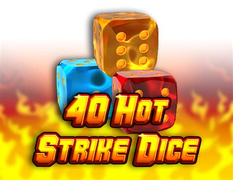 40 Hot Strike Dice Netbet
