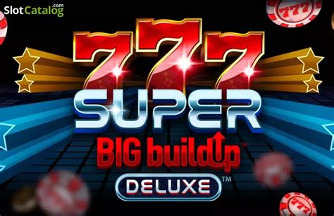 777 Super Big Buildup Deluxe Slot Gratis