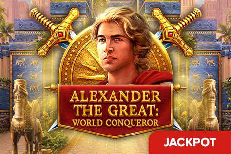 Alexander The Great World Conqueror Bodog