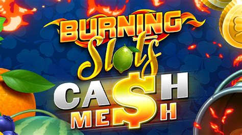 Burning Slots Cash Mesh Netbet