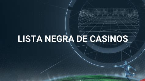 Casino Lista Negra Online