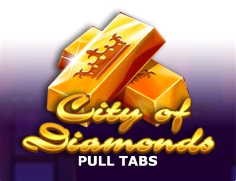 City Of Diamonds Pull Tabs Betfair