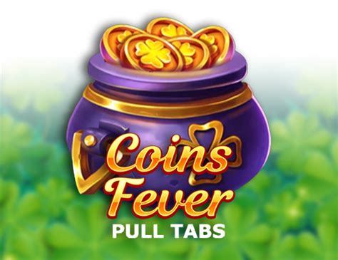 Coins Fever Pull Tabs Bwin
