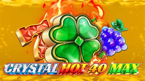 Crystal Hot 40 Max Review 2024