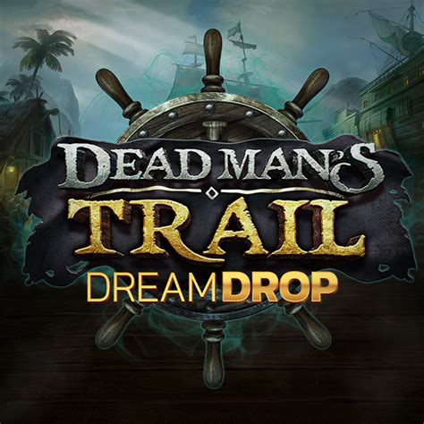 Dead Mans Trail Dream Drop Bet365