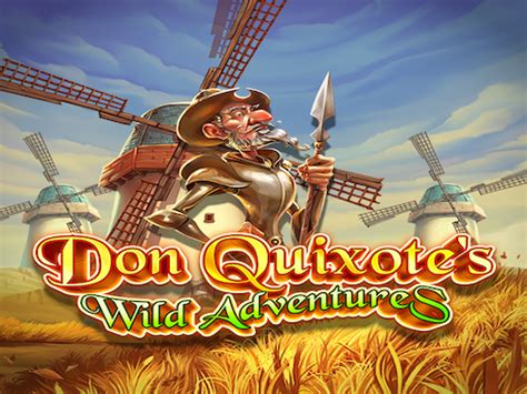 Don Quixote S Wild Adventures Betano