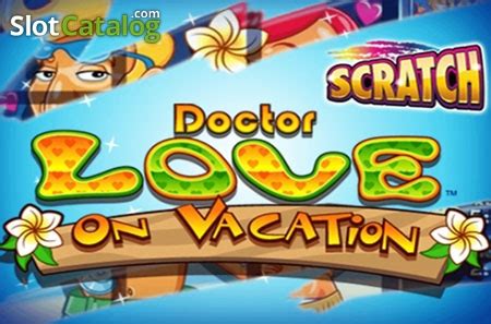 Dr Love On Vacation Scratch Brabet