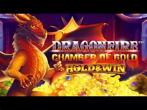 Dragonfire Chamber Of Gold Hold And Win Blaze