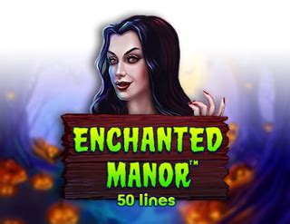Enchanted Manor 50 Lines Bodog