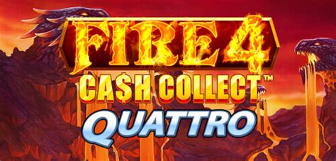 Fire 4 Cash Collect Quattro Betsul