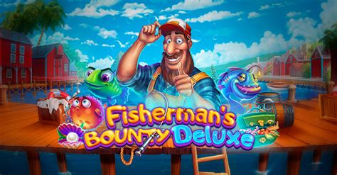 Fisherman S Bounty Deluxe Netbet