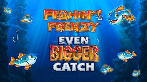 Fishin Frenzy Even Bigger Catch Brabet