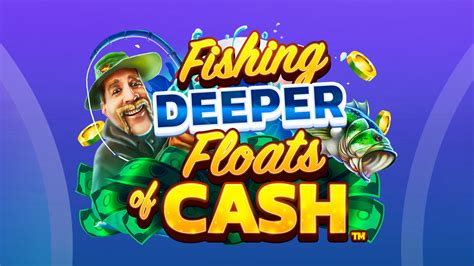 Fishing Deeper Floats Of Cash Betano