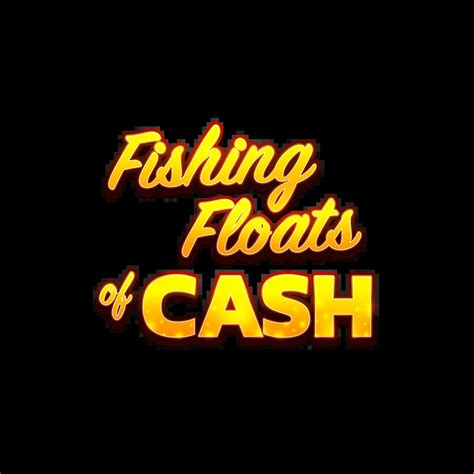 Fishing Floats Of Cash Blaze