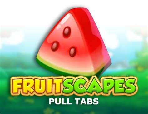 Fruit Scapes Pull Tabs Novibet