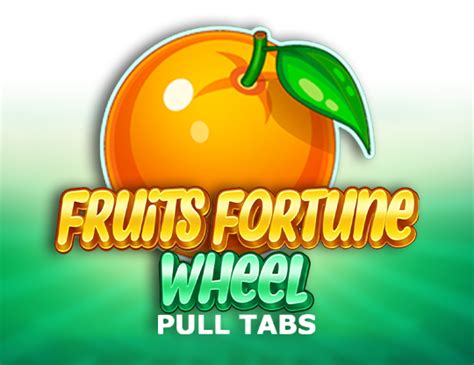 Fruits Fortune Wheel Pull Tabs Brabet