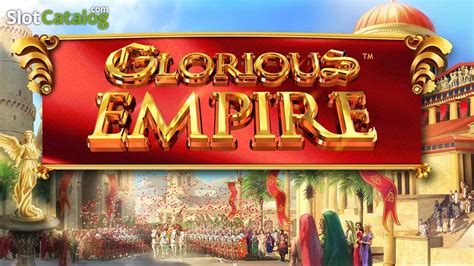 Glorious Empire Slot Gratis
