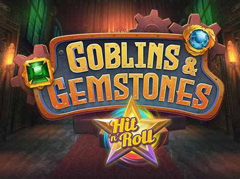 Goblins Gemstones Hit N Roll Betsul