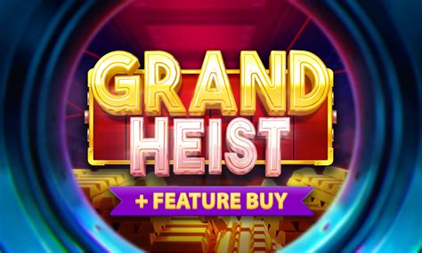 Grand Heist Feature Buy Novibet