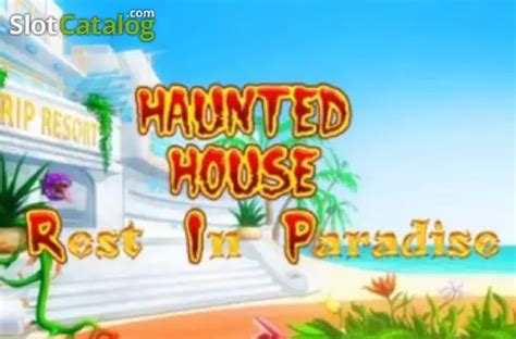 Haunted House Rest In Paradise Bwin