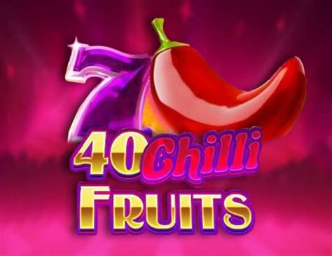 Jogar 40 Chilli Fruits No Modo Demo