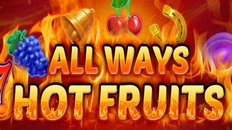 Jogar All Ways Hot Fruits No Modo Demo