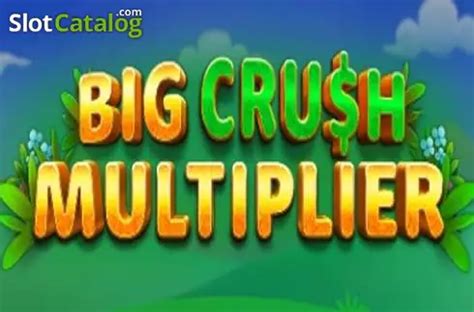 Jogar Big Crush Multiplier No Modo Demo
