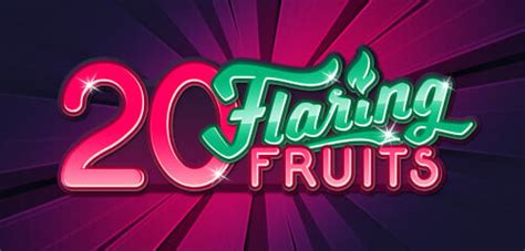 Jogue 20 Flaring Fruits Online