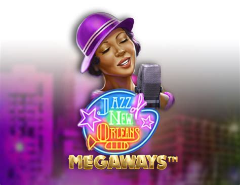 Jogue Jazz Of New Orleans Megaways Online