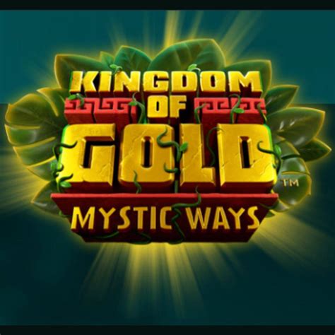 Kingdom Of Gold Mystic Ways Betano