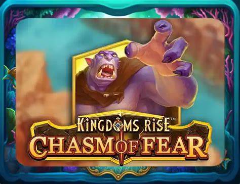 Kingdoms Rise Chasm Of Fear 888 Casino