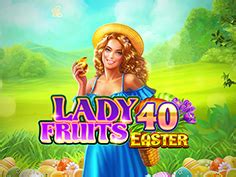 Lady Fruits 40 Easter Betano