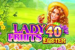 Lady Fruits 40 Easter Slot Gratis