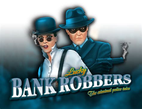 Lucky Bank Robbers Netbet