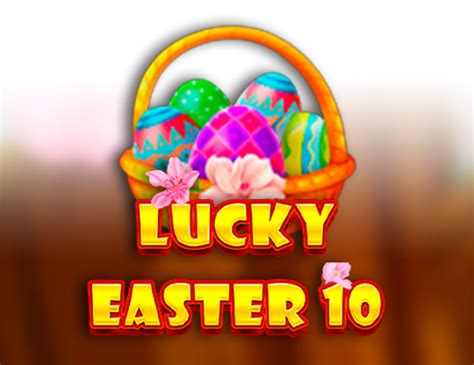 Lucky Easter 10 888 Casino