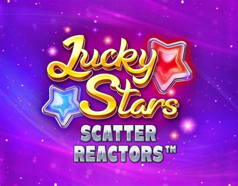 Lucky Stars Scatter Reactors Review 2024