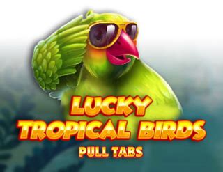 Lucky Tropical Birds Pull Tabs Leovegas