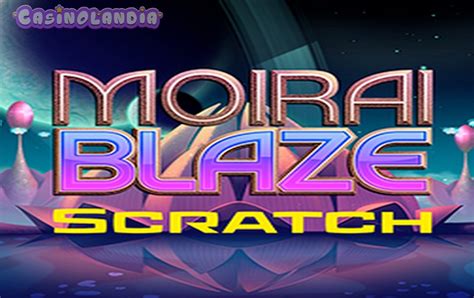 Moirai Blaze Scratch Leovegas