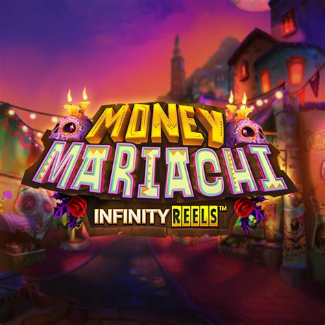 Money Mariachi Infinity Reels Betfair
