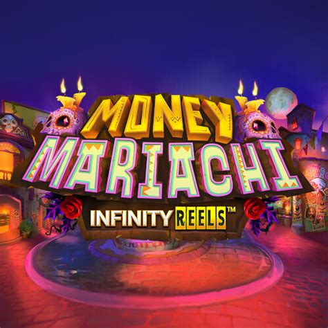 Money Mariachi Infinity Reels Slot - Play Online