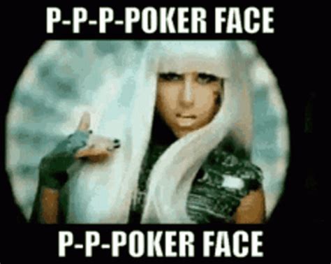 Oh Oh Oh Oh Po Po Po Poker Face