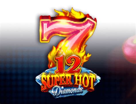 Play 12 Super Hot Diamonds Slot