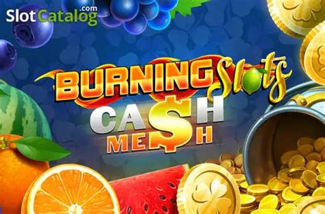 Play Burning Slots Cash Mesh Slot