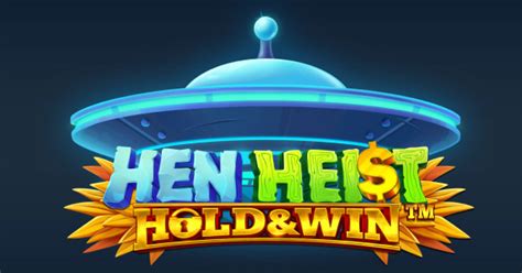 Play Hen Heist Hold Win Slot