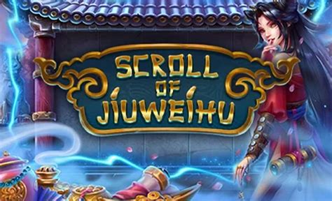 Play Scroll Of Jiuweihu Slot