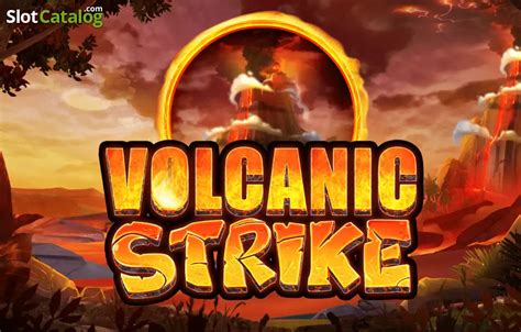 Play Volcanic Strike Slot