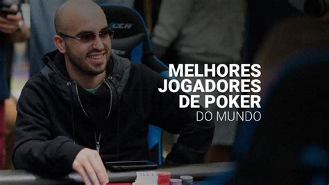 Quais Os Melhores Jogadores De Poker Do Brasil