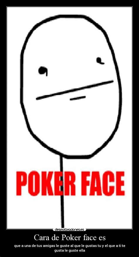 Que Es Tener Una Poker Face