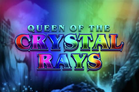 Queen Of The Crystal Rays Netbet