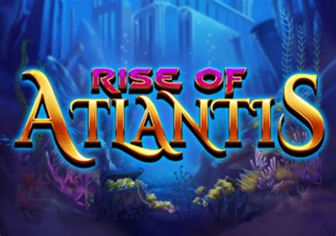Rise Of Atlantis Slot Gratis